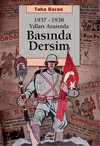 1937 - 1938 Yılları Arasında Basında Dersim - Taha Baran - İletişim Yayınları