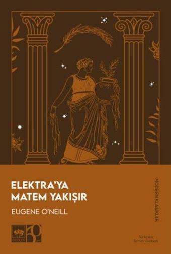 Elektra'ya Matem Yakışır - Modern Klasikler - Eugene O'Neill - Ötüken Neşriyat