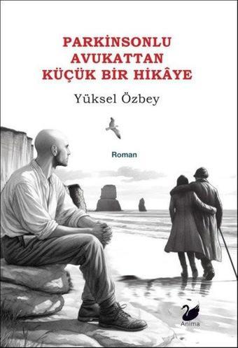 Parkinsonlu Avukattan Küçük Bir Hikaye - Yüksel Özbey - Anima