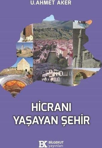 Hicranı Yaşayan Şehir - U. Ahmet Aker - Bilgekut Yayınları