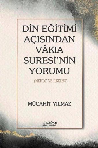 Din Eğitimi Açısından Vakıa Suresi'nin Yorumu - Metot ve İlkeler - Mücahit Yılmaz - Serüven Kitabevi