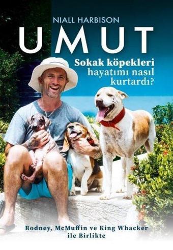 Umut: Sokak Köpekleri Hayatımı Nasıl Kurtardı? Rodney McMuffin ve King Whacker İle Birlikte - Niall Harbison - Saga Kitap