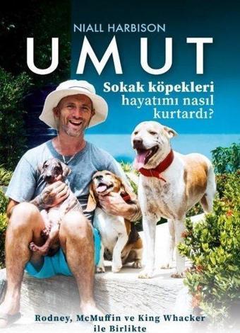 Umut: Sokak Köpekleri Hayatımı Nasıl Kurtardı? Rodney McMuffin ve King Whacker İle Birlikte - Niall Harbison - Saga Kitap