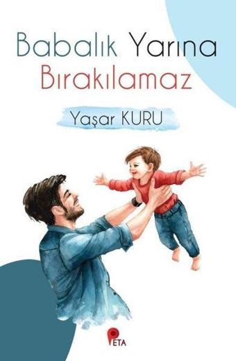 Babalık Yarına Bırakılamaz - Yaşar Kuru - Peta