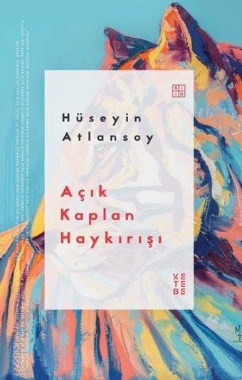 Açık Kaplan Haykırışı - Hüseyin Atlansoy - Ketebe