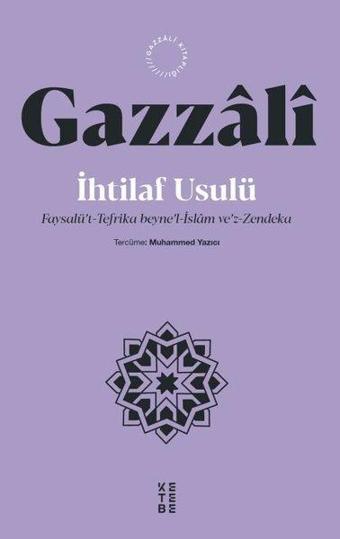 İhtilaf Usulü: Faysalü't-Tefrika beyne'l-İslam ve'z-Zendeka - İmam Gazzali - Ketebe