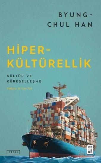 Hiperkültürellik - Kültür ve Küreselleşme - Byung - Chul Han - Ketebe