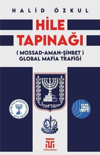 Hile Tapınağı (MOSSAD - Aman - Şinbet) Global Mafia Trafiği - Halid Özkul - Toplumsal Kitap