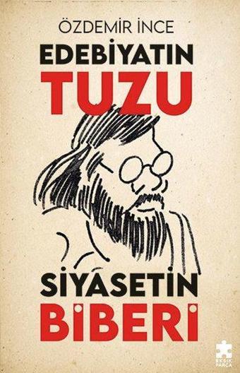 Edebiyatın Tuzu Siyasetin Biberi - Özdemir İnce - Eksik Parça Yayınları