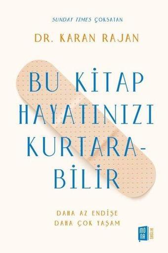 Bu Kitap Hayatınızı Kurtarabilir - Daha Az Endişe Daha Çok Yaşam - Karan Rajan - Mona