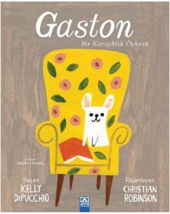 Gaston - Bir Karışıklık Öyküsü - Kelly Dipucchio - Altın Kitaplar