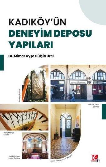 Kadıköy'ün Deneyim Deposu Yapıları - Ayşe Gülçin Ural - K-İletişim Yayınları