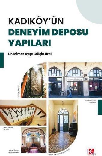 Kadıköy'ün Deneyim Deposu Yapıları - Ayşe Gülçin Ural - K-İletişim Yayınları