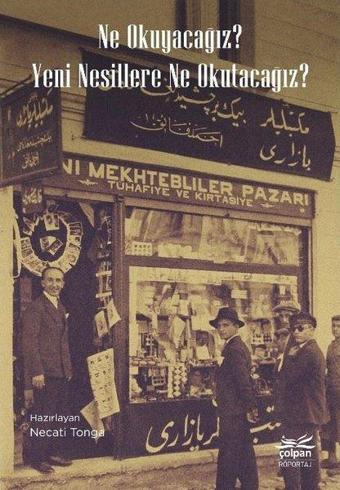 Ne Okuyacağız? Yeni Nesillere Ne Okutacağız? - Necati Tonga - Çolpan