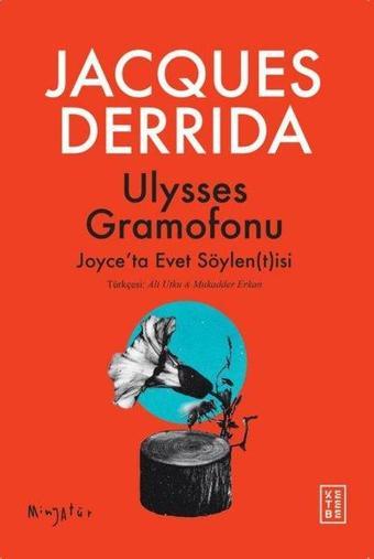 Ulysses Gramofonu: Joyce'ta Evet Söylentisi - Minyatür - Jacques Derrida - Ketebe