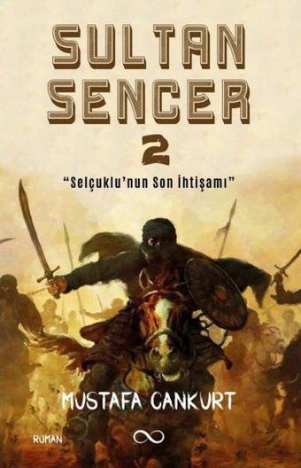 Sultan Sencer 2 - Selçuklu'nun Son İhtişamı - Mustafa Cankurt - Bengisu Yayınları