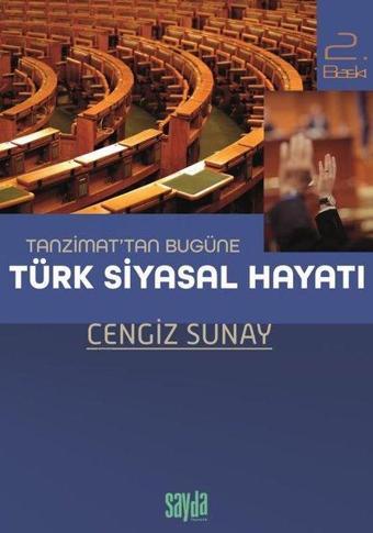 Tanzimat'tan Bugüne Türk Siyasal Hayatı - Cengiz Sunay - Sayda Yayıncılık