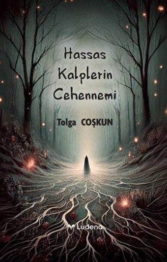 Hassas Kalplerin Cehennemi - Tolga Coşkun - Ludena Yayınları