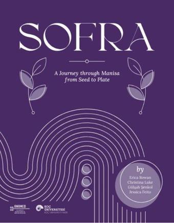 Sofra - A Journey Through Manisa From Seed to Plate - Christina Luke - Koç Üniversitesi Yayınları