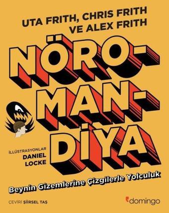 Nöromandiya: Beynin Gizemlerine Çizgilerle Yolculuk - Alex Frith - Domingo Yayınevi