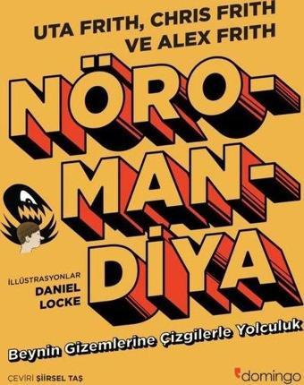 Nöromandiya: Beynin Gizemlerine Çizgilerle Yolculuk - Alex Frith - Domingo Yayınevi