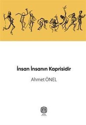 İnsan İnsanın Kaprisidir - Ahmet Önel - Mask Yayınları