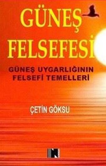 Güneş Felsefesi - Güneş Uygarlığının Felsefi Temelleri - Çetin Göksu - Nitelik Kitap