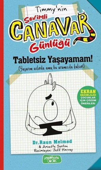 Timmy'nin Sevimli Canavar Günlüğü - Tabletsiz Yaşayamam! - Raun Melmed - Yediveren Çocuk