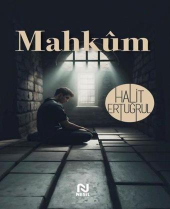 Mahkum - Halit Ertuğrul - Nesil Yayınları