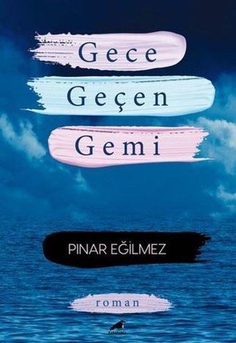 Gece Geçen Gemi - Pınar Eğilmez - Karakarga