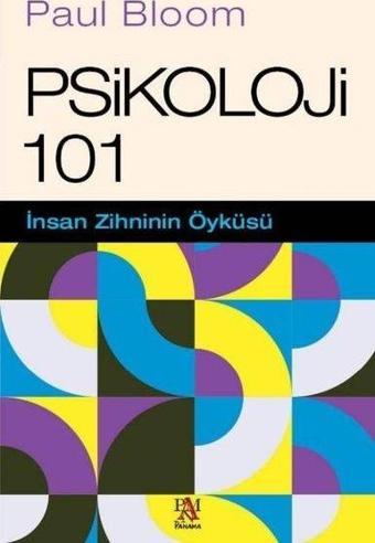 Psikoloji 101 - İnsan Zihninin Öyküsü - Paul Bloom - Panama Yayıncılık