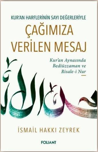 Kur'an Harflerinin Sayı Değerleriyle Çağımıza Verilen Mesaj - İsmail Hakkı Zeyrek - Foliant