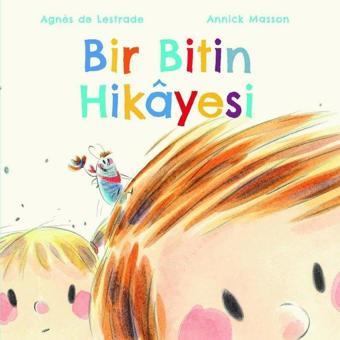 Bir Bitin Hikayesi - Agnes de Lestrade - Martı Yayınları Yayınevi