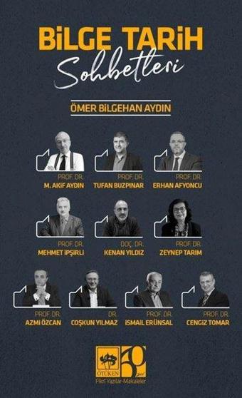 Bilge Tarih Sohbetleri - Ömer Bilgehan Aydın - Ötüken Neşriyat