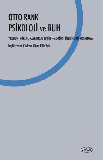 Psikoloji ve Ruh: Ruhun Kökeni Kavramsal Evrimi ve Doğası Üzerine Bir Araştırma - Otto Rank - Çavdar Yayıncılık