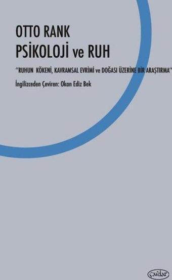 Psikoloji ve Ruh: Ruhun Kökeni Kavramsal Evrimi ve Doğası Üzerine Bir Araştırma - Otto Rank - Çavdar Yayıncılık