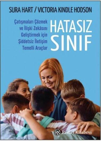 Hatasız Sınıf - Çatışmaları Çözmek ve İlişki Zekasını Geliştirmek İçin Şiddetsiz İletişim Temelli Ar - Sura Hart - Remzi Kitabevi