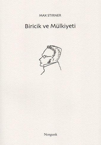 Biricik ve Mülkiyeti - Max Stirner - Norgunk Yayıncılık