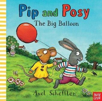 Pip and Posy: The Big Balloon - Axel Scheffler - NOSY CROW