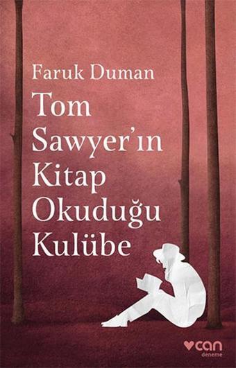 Tom Sawyer'ın Kitap Okuduğu Kulübe - Faruk Duman - Can Yayınları