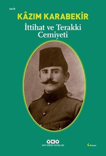 İttihat ve Terakki Cemiyeti - Kazım Karabekir - Yapı Kredi Yayınları