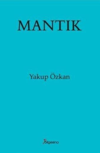 Mantık - Yakup Özkan - Bilgesina Yayınları