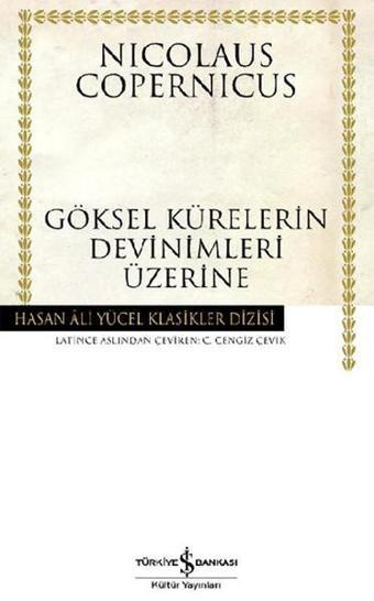 Göksel Kürelerin Devinimleri Üzerine - Hasan Ali Yücel Klasikleri - Nicolaus Copernicus - İş Bankası Kültür Yayınları