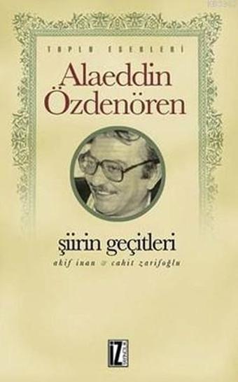 Şiirin Geçitleri - Alaeddin Özdenören - İz Yayıncılık