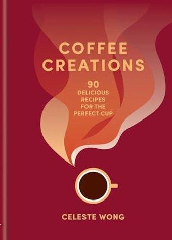 Coffee Creations - Celeste Wong - Octopus Publishing Group