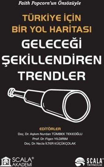 Geleceği Şekillendiren Trendler - Türkiye İçin Bir Yol Haritası - Scala Yayıncılık