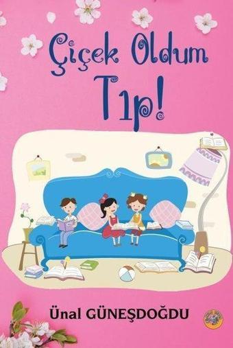 Çiçek Oldum Tıp! - Ünal Güneşdoğdu - Akıllı Zebra