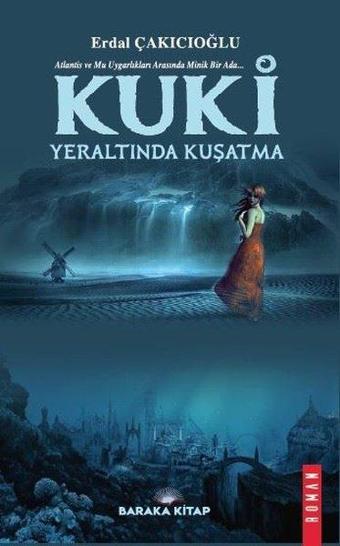 Kuki: Yeraltında Kuşatma - Erdal Çakıcıoğlu - Baraka Kitap