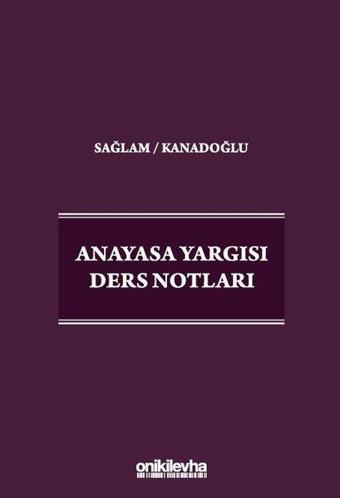 Anayasa Yargısı Ders Notları - Fazıl Sağlam - On İki Levha Yayıncılık