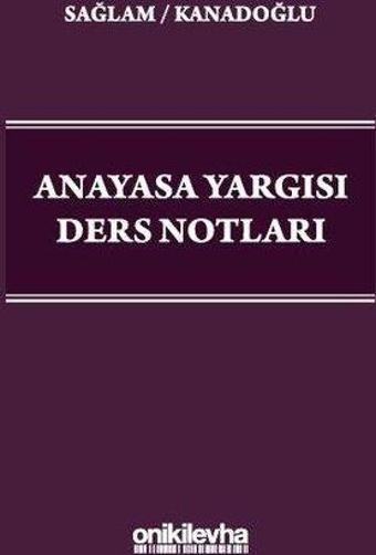 Anayasa Yargısı Ders Notları - Fazıl Sağlam - On İki Levha Yayıncılık